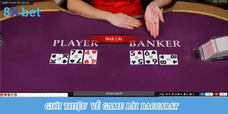 Bật Mí Cách Chơi Baccarat Luôn Thắng Cho Tân Binh Giới thiệu về game bài baccarat