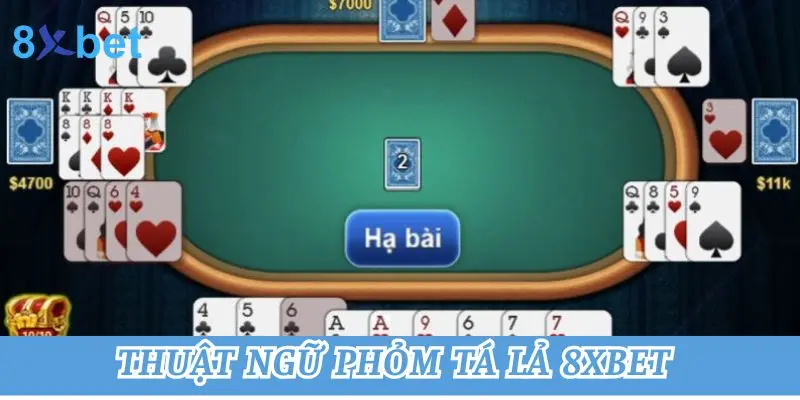 Cách Chơi Phỏm Tá Lả 8xbet Dễ Thắng Nhất Cho Tân Binh Những thuật ngữ phỏm tá lả 8xbet cần ghi nhớ